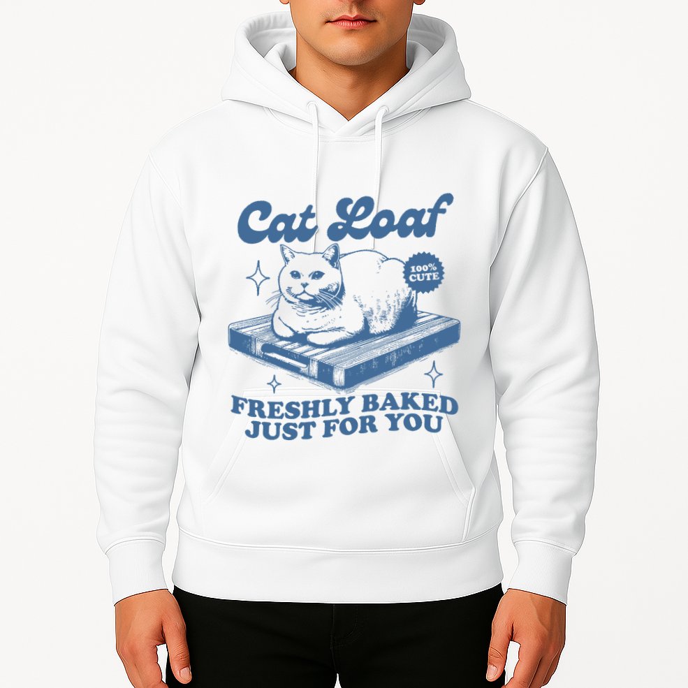 Cat Loaf Freshly Baked Just For You Hoodie