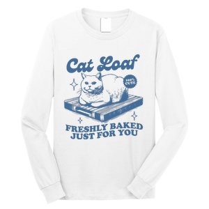 Cat Loaf Freshly Baked Just For You Long Sleeve Shirt