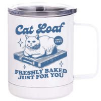 Cat Loaf Freshly Baked Just For You 12 oz Stainless Steel Tumbler Cup