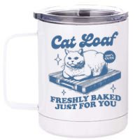 Cat Loaf Freshly Baked Just For You 12 oz Stainless Steel Tumbler Cup