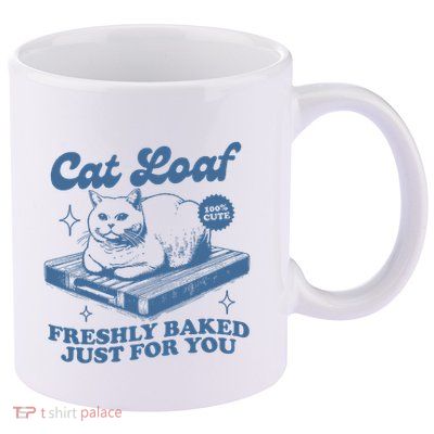 Cat Loaf Freshly Baked Just For You 11oz C Handle Ceramic Mug