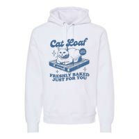 Cat Loaf Freshly Baked Just For You Premium Hoodie