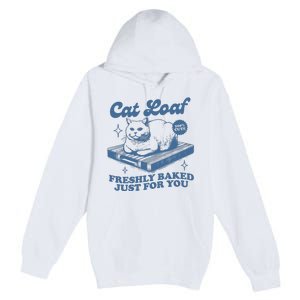 Cat Loaf Freshly Baked Just For You Premium Pullover Hoodie