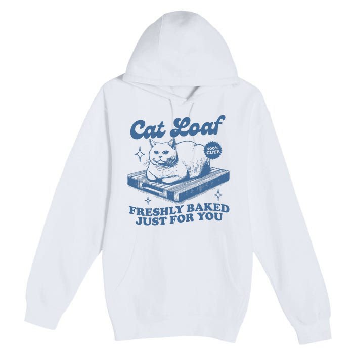 Cat Loaf Freshly Baked Just For You Premium Pullover Hoodie