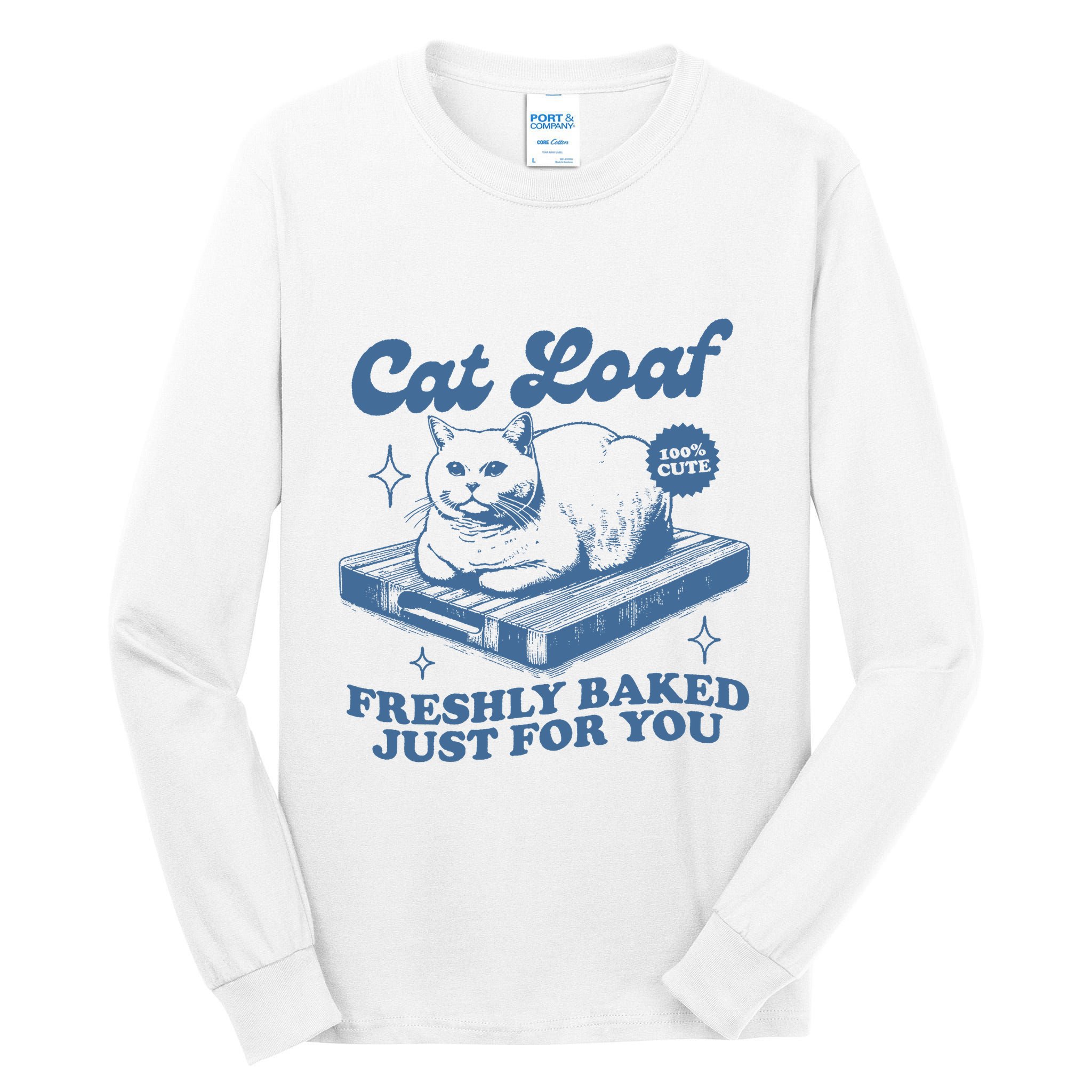 Cat Loaf Freshly Baked Just For You Tall Long Sleeve T-Shirt