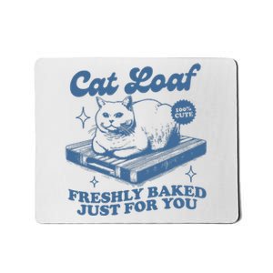 Cat Loaf Freshly Baked Just For You Mousepad