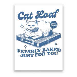 Cat Loaf Freshly Baked Just For You Poster