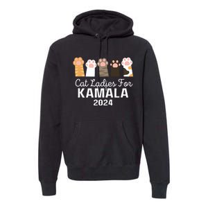 Cat Ladies For Kamala 2024 Premium Hoodie