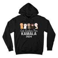 Cat Ladies For Kamala 2024 Tall Hoodie