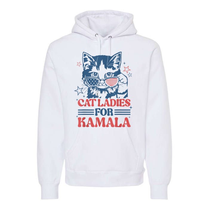 Cat Ladies For Kamala Funny Cat President Kamalaharris 2024 Premium Hoodie