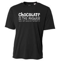 Chocolate Lover Funny Chocolate Is The Answer Gift Cooling Performance Crew T-Shirt