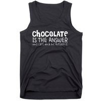 Chocolate Lover Funny Chocolate Is The Answer Gift Tank Top