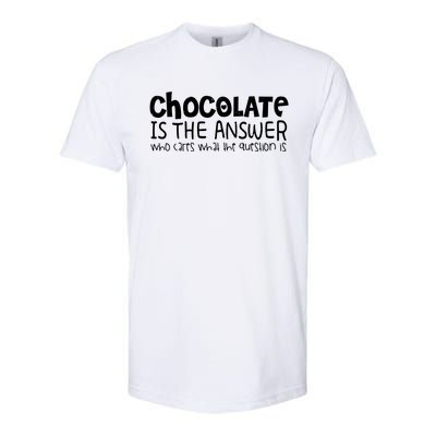 Chocolate Lover Funny Chocolate Is The Answer Gift Softstyle CVC T-Shirt