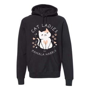 Cat Ladies For Kamala Harris Premium Hoodie