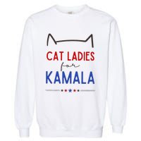 Cat Ladies For Kamala Cat Lady For Women Feminist Garment-Dyed Sweatshirt