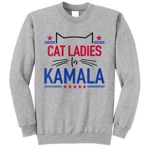 Cat Ladies For Kamala Funny Cat 2024 President Kamala Harris Tall Sweatshirt