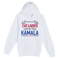 Cat Ladies For Kamala Funny Cat 2024 President Kamala Harris Premium Pullover Hoodie