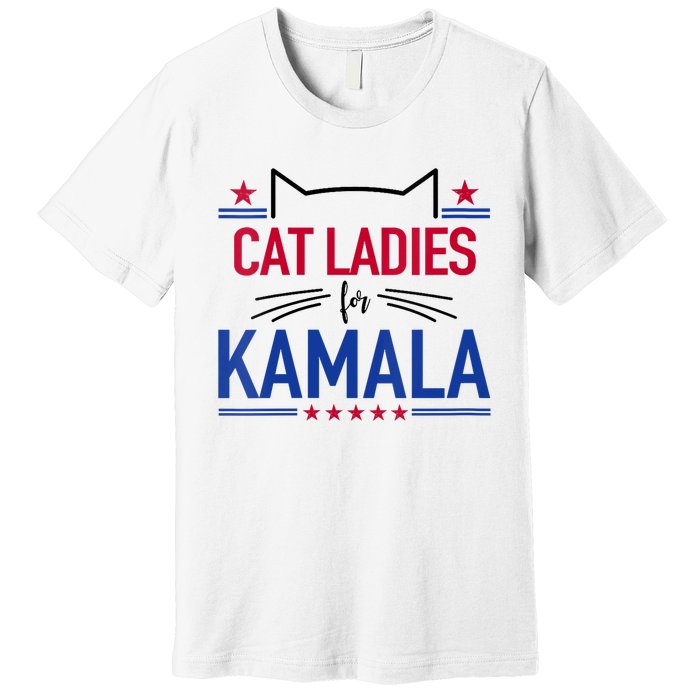 Cat Ladies For Kamala Funny Cat 2024 President Kamala Harris Premium T-Shirt