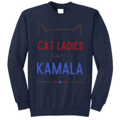 Cat Ladies For Kamala Cat Lady Gift Tall Sweatshirt