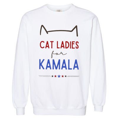 Cat Ladies For Kamala Cat Lady Gift Garment-Dyed Sweatshirt