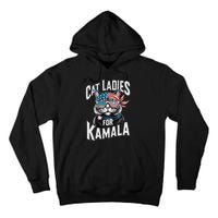 Cat Ladies For Kamala 2024 President Kamala Harris 2024 Tall Hoodie