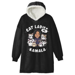 Cat Ladies For Kamala 2024 Presidential Support Hooded Wearable Blanket