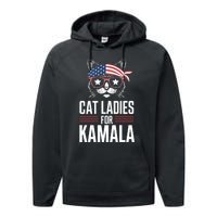 Cat Ladies For Kamala Funny Cat 2024 President Kamalaharris Performance Fleece Hoodie