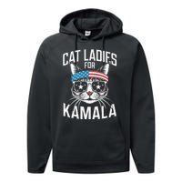 Cat Ladies For Kamala Funny Cat 2024 Performance Fleece Hoodie