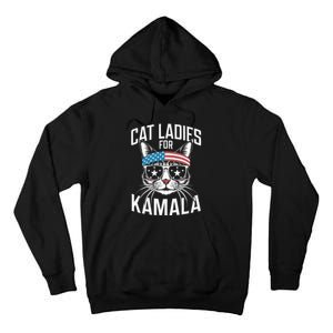 Cat Ladies For Kamala Funny Cat 2024 Tall Hoodie