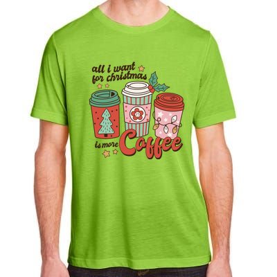 Coffee Lover Funny Christmas All I Want For Xmas Mom Teacher Meaningful Gift Adult ChromaSoft Performance T-Shirt