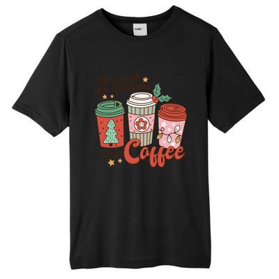 Coffee Lover Funny Christmas All I Want For Xmas Mom Teacher Meaningful Gift Tall Fusion ChromaSoft Performance T-Shirt