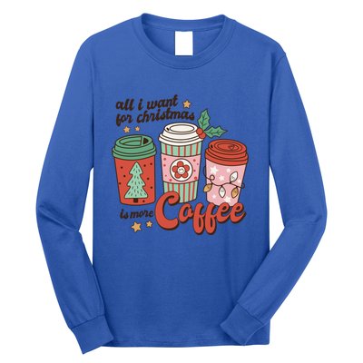 Coffee Lover Funny Christmas All I Want For Xmas Mom Teacher Meaningful Gift Long Sleeve Shirt