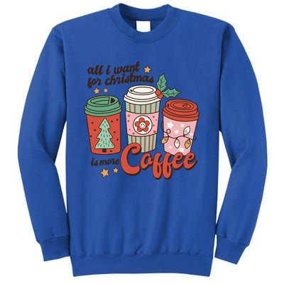 Coffee Lover Funny Christmas All I Want For Xmas Mom Teacher Meaningful Gift Sweatshirt