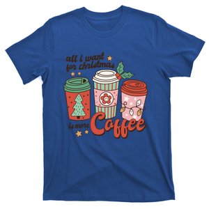 Coffee Lover Funny Christmas All I Want For Xmas Mom Teacher Meaningful Gift T-Shirt