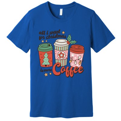 Coffee Lover Funny Christmas All I Want For Xmas Mom Teacher Meaningful Gift Premium T-Shirt