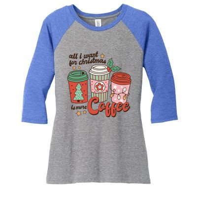 Coffee Lover Funny Christmas All I Want For Xmas Mom Teacher Meaningful Gift Women's Tri-Blend 3/4-Sleeve Raglan Shirt