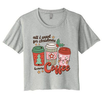 Coffee Lover Funny Christmas All I Want For Xmas Mom Teacher Meaningful Gift Women's Crop Top Tee