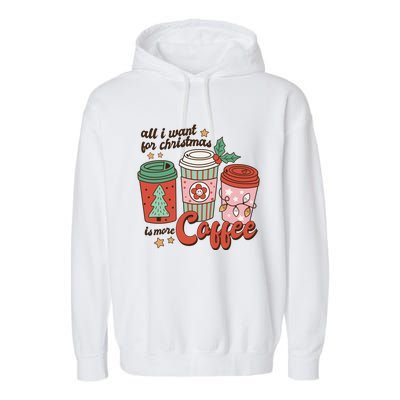 Coffee Lover Funny Christmas All I Want For Xmas Mom Teacher Meaningful Gift Garment-Dyed Fleece Hoodie