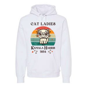 Cat Ladies For Kamala Harris Premium Hoodie