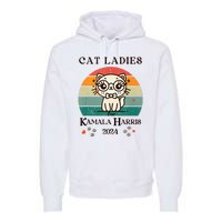 Cat Ladies For Kamala Harris Premium Hoodie