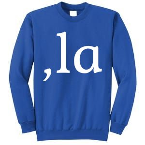 Comma La Funny Gift Tall Sweatshirt