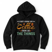 Coffee Lovers First I Drink The Coffee Then I Do The Things Hoodie