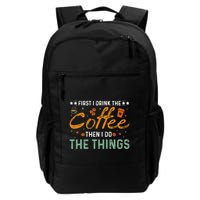Coffee Lovers First I Drink The Coffee Then I Do The Things Backpack