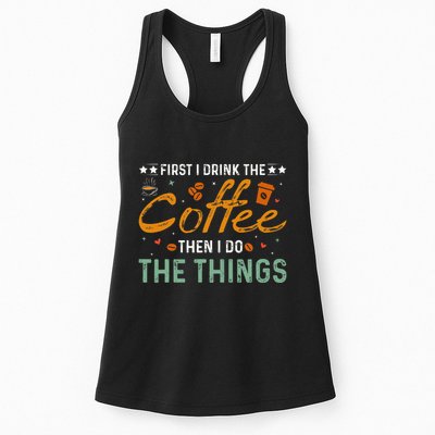 Coffee Lovers First I Drink The Coffee Then I Do The Things Womens Tank Top