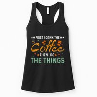 Coffee Lovers First I Drink The Coffee Then I Do The Things Womens Tank Top