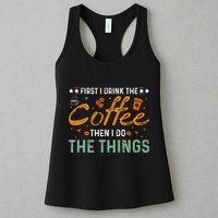 Coffee Lovers First I Drink The Coffee Then I Do The Things Womens Tank Top