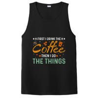 Coffee Lovers First I Drink The Coffee Then I Do The Things PosiCharge Competitor Tank