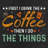 Coffee Lovers First I Drink The Coffee Then I Do The Things Golf Towel