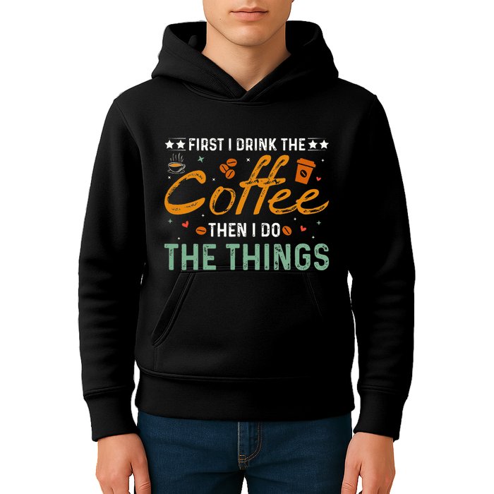 Coffee Lovers First I Drink The Coffee Then I Do The Things Kids Hoodie