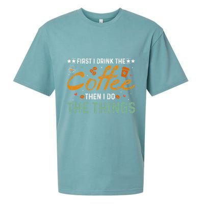 Coffee Lovers First I Drink The Coffee Then I Do The Things Sueded Cloud Jersey T-Shirt
